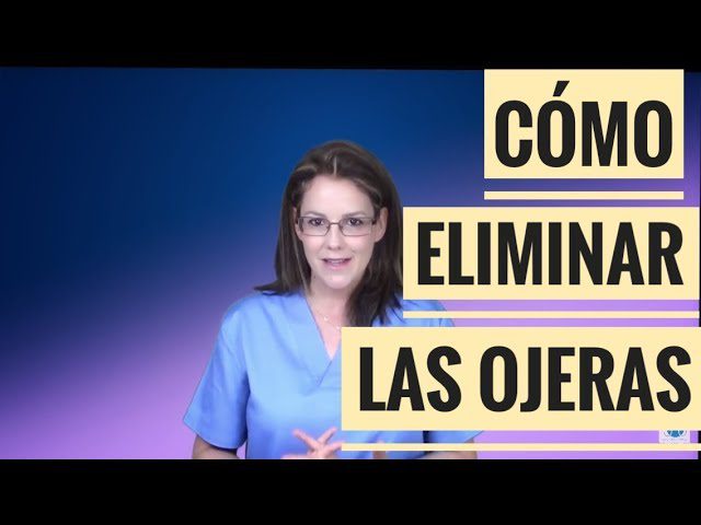 Cómo eliminar las ojeras de forma efectiva