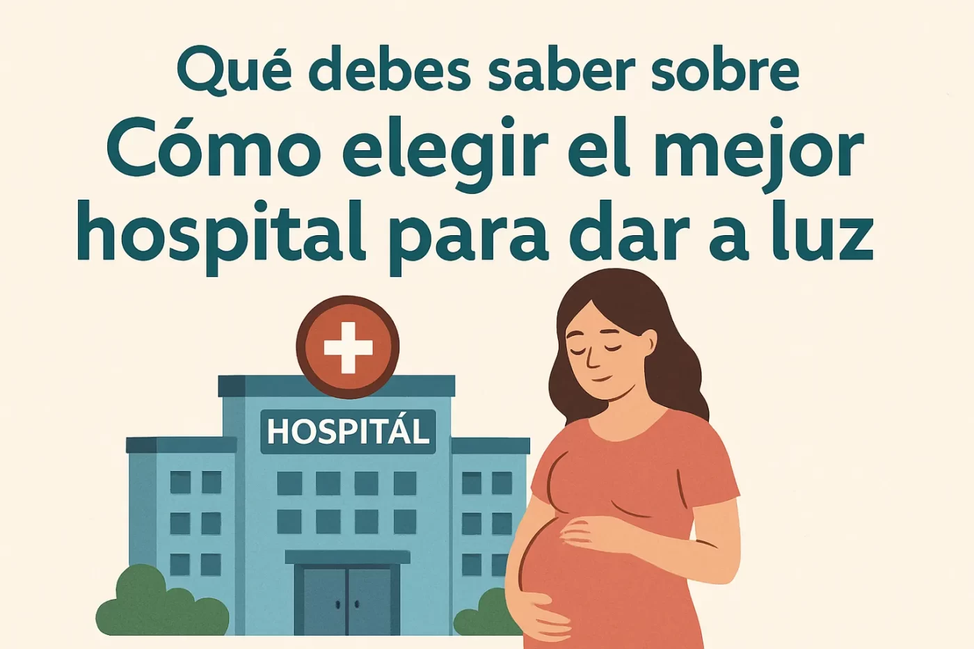 qué debes saber sobre Cómo elegir el mejor hospital para dar a luz