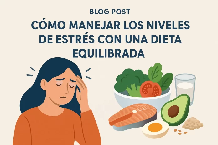 Cómo manejar los niveles de estrés con una dieta equilibrada
