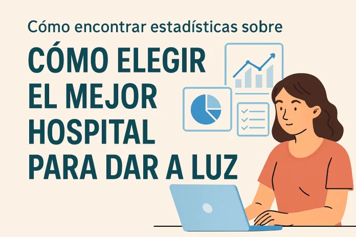 cómo encontrar estadísticas sobre Cómo elegir el mejor hospital para dar a luz