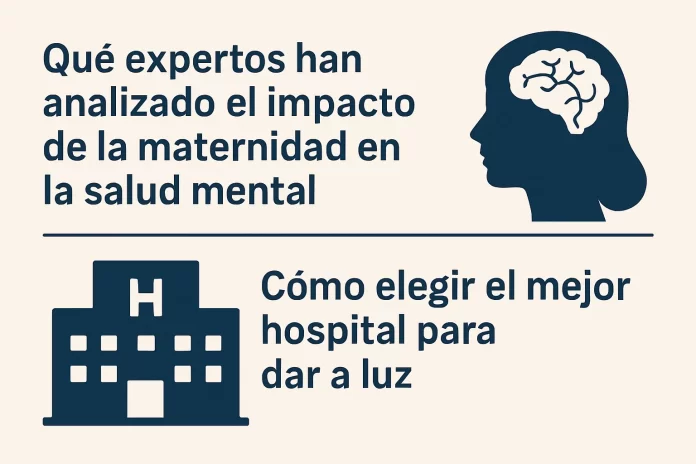 qué expertos han analizado el impacto de la maternidad en la salud mental Cómo elegir el mejor hospital para dar a luz