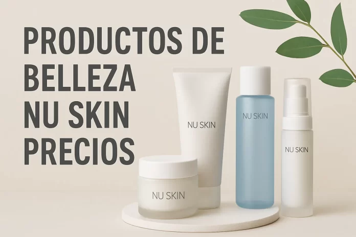 productos-de-belleza-nu-skin-precios productos de belleza nu skin precios