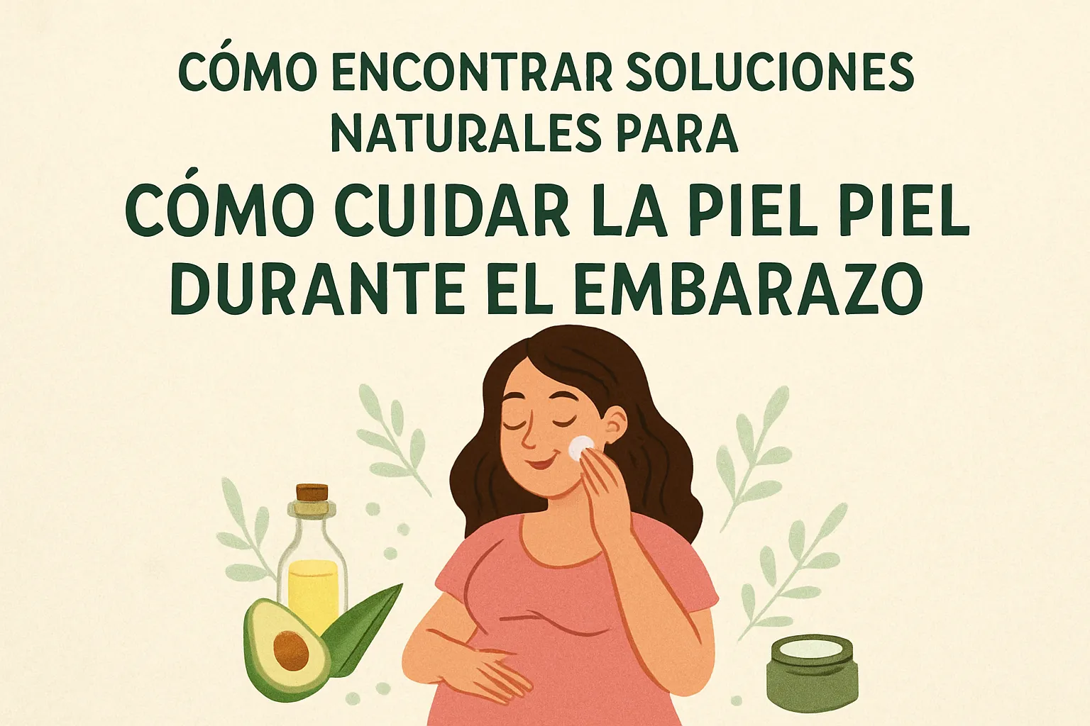 cómo encontrar soluciones naturales para Cómo cuidar la piel durante el embarazo