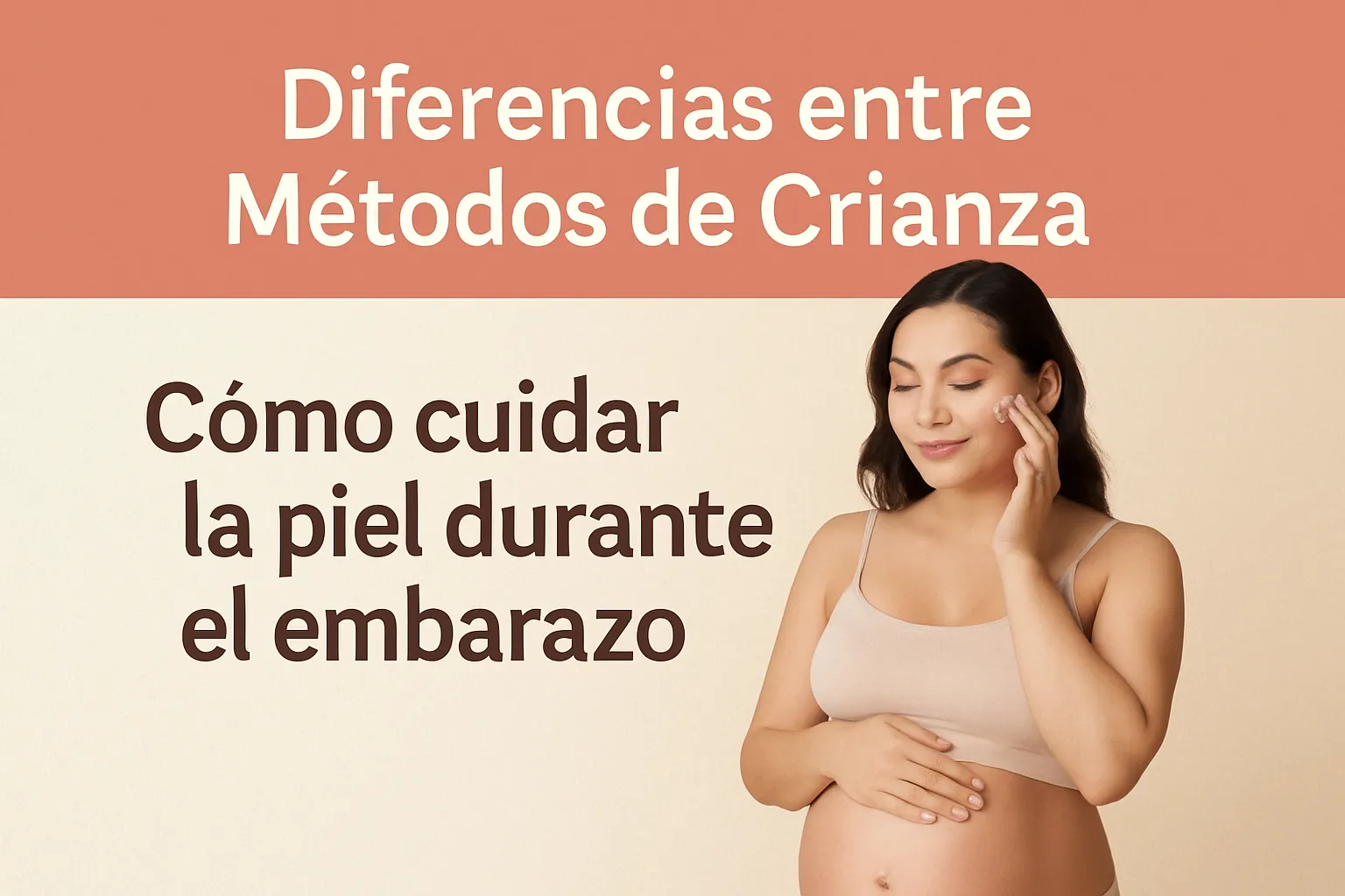 diferencias entre métodos de crianza Cómo cuidar la piel durante el embarazo