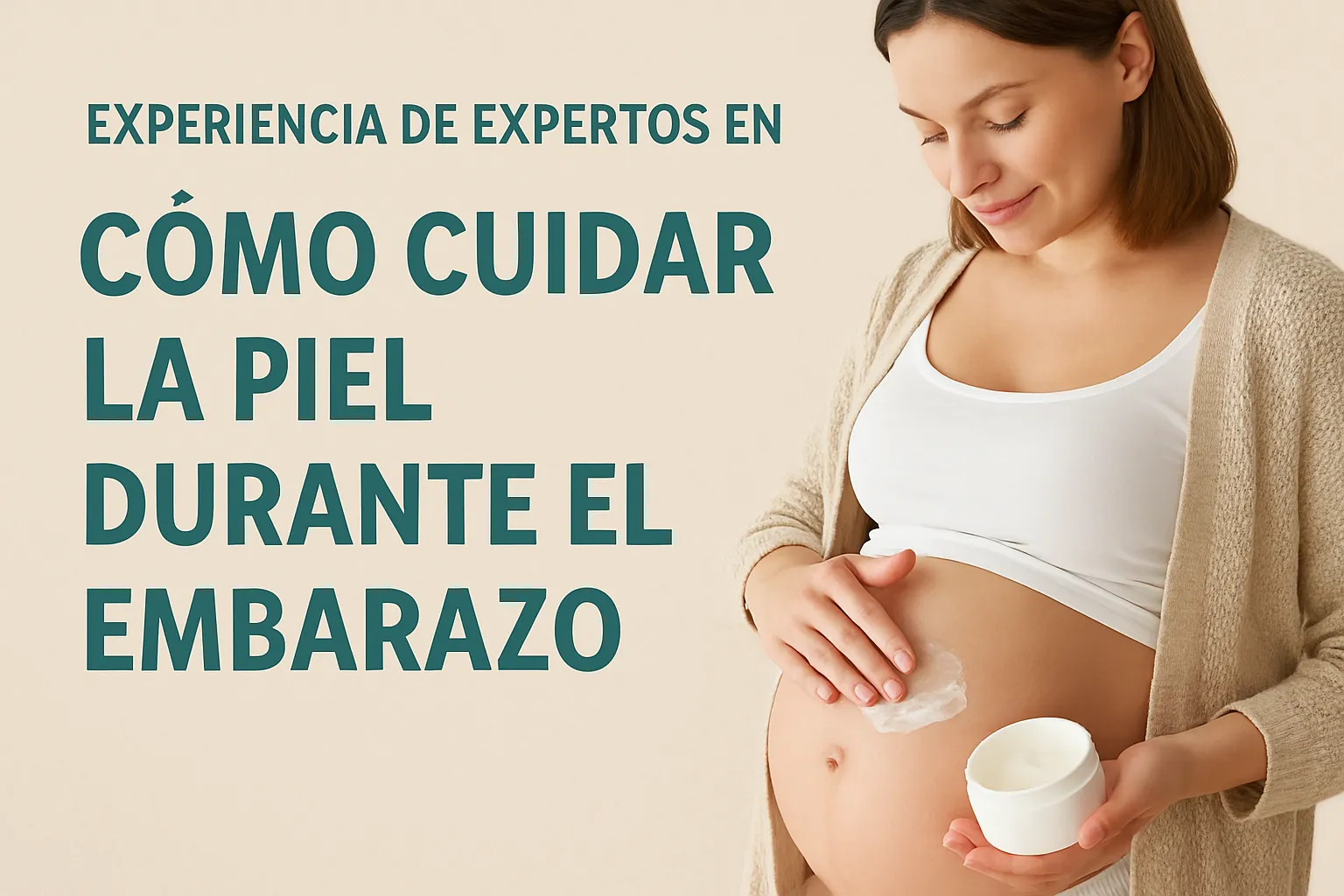 experiencia de expertos en Cómo cuidar la piel durante el embarazo