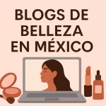 blogs de belleza en mexico
