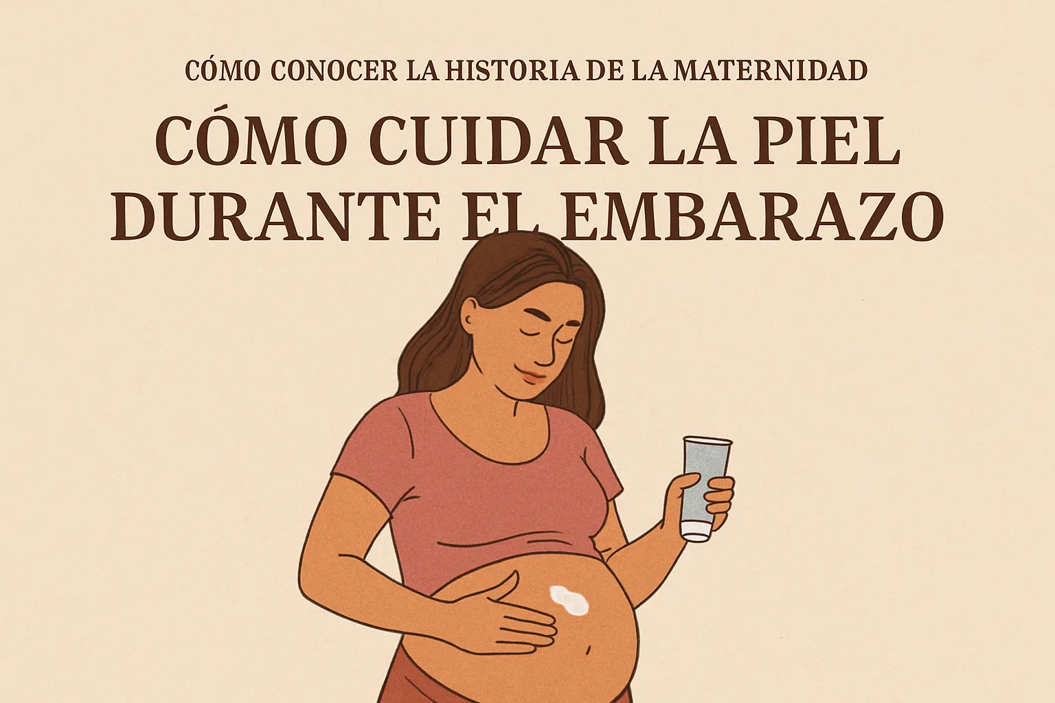 cómo conocer la historia de la maternidad Cómo cuidar la piel durante el embarazo