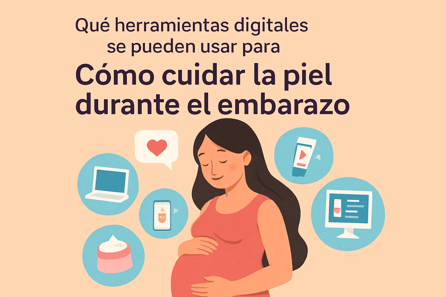 que-herramientas-digitales-se-pueden-usar-para-Como-cuidar-la-piel-durante-el-embarazo - Revista DeBelleza.Es qué herramientas digitales se pueden usar para Cómo cuidar la piel durante el embarazo