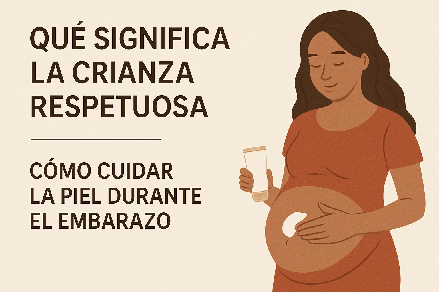 qué significa la crianza respetuosa en Cómo cuidar la piel durante el embarazo