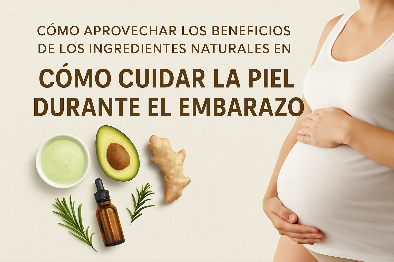 cómo aprovechar los beneficios de los ingredientes naturales en Cómo cuidar la piel durante el embarazo