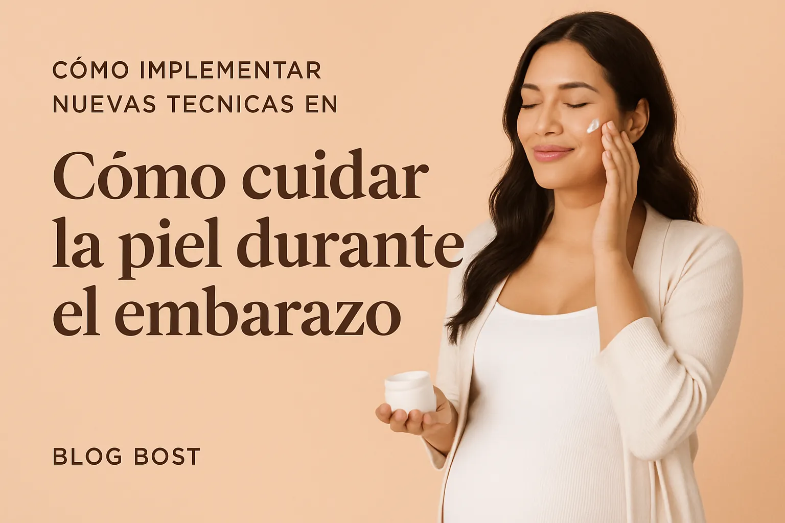 cómo implementar nuevas técnicas en Cómo cuidar la piel durante el embarazo