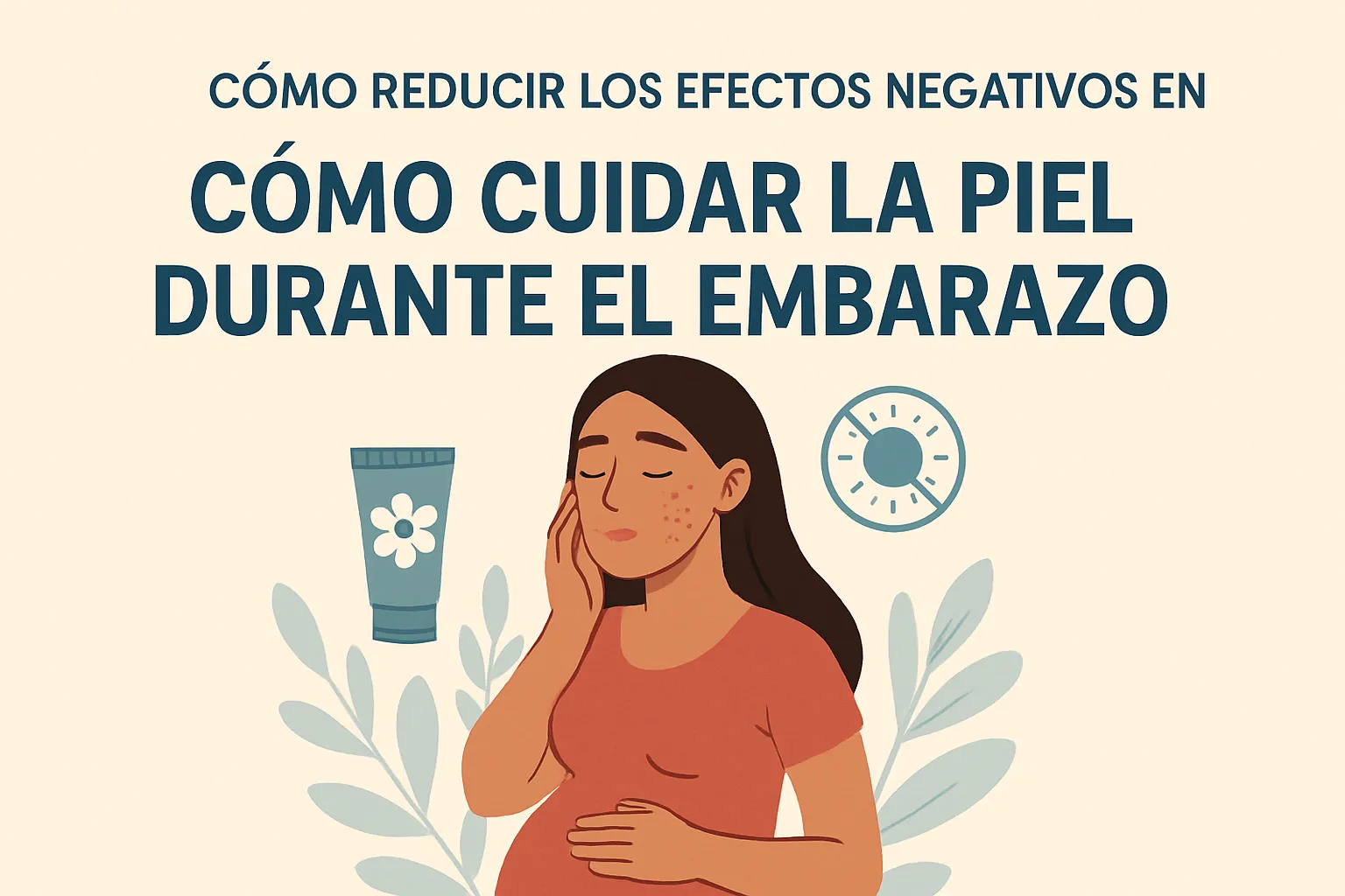 cómo reducir los efectos negativos en Cómo cuidar la piel durante el embarazo