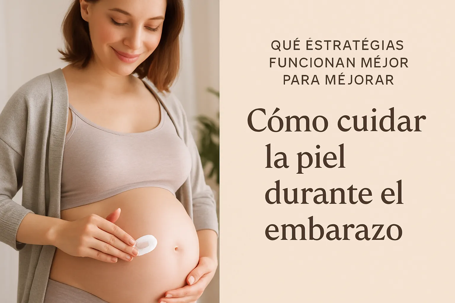qué estrategias funcionan mejor para mejorar Cómo cuidar la piel durante el embarazo