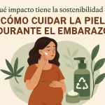 qué impacto tiene la sostenibilidad en Cómo cuidar la piel durante el embarazo