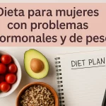 Dieta para mujeres con problemas hormonales y de peso