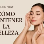 como mantener la belleza