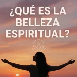 que es la belleza espiritual
