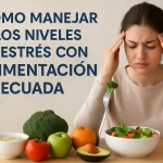 Cómo manejar los niveles de estrés con una alimentación adecuada