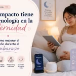 qué impacto tiene la tecnología en la maternidad Cómo mejorar el sueño durante el embarazo