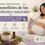 cómo aprovechar los beneficios de los ingredientes naturales en Cómo mejorar el sueño durante el embarazo